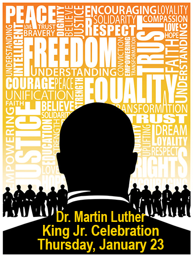 A celebration of Dr. Martin Luther King Jr. on January 23.